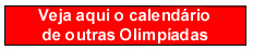 Veja aqui o calend&aacute;rio de outras Olimp�adas